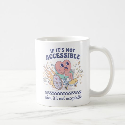 Als het niet toegankelijk is, is het niet acceptab koffiemok (Rechts)