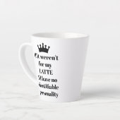 Als het niet voor mijn LATTE gezegde was Mok (Linkerhoek)