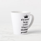 Als het niet voor mijn LATTE gezegde was Mok (Rechterhoek)