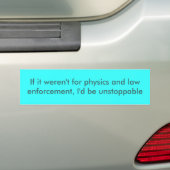 Als het niet voor natuurkunde en rechtshandhaving bumpersticker (Op auto)
