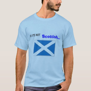 Als het niet zo is, Schots.. ...Het is CRAP. T-shirt