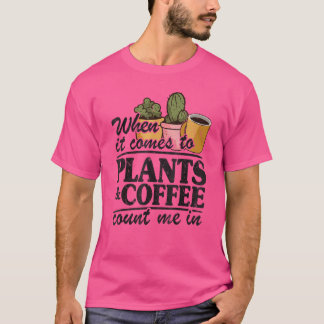 Als het op Planten en koffie aankomt, tel ik in Ga T-shirt