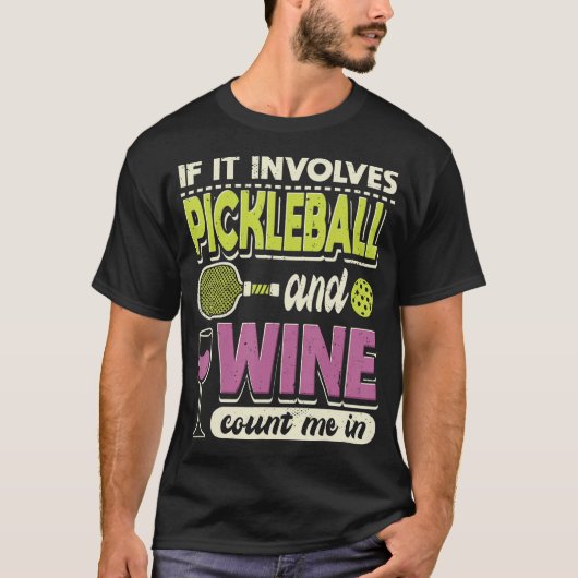 Als het Pickleball en wijn impliceert, tel ik in d T-shirt (Voorkant)