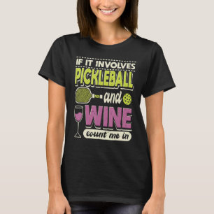 Als het Pickleball en wijn impliceert, tel ik in d T-shirt