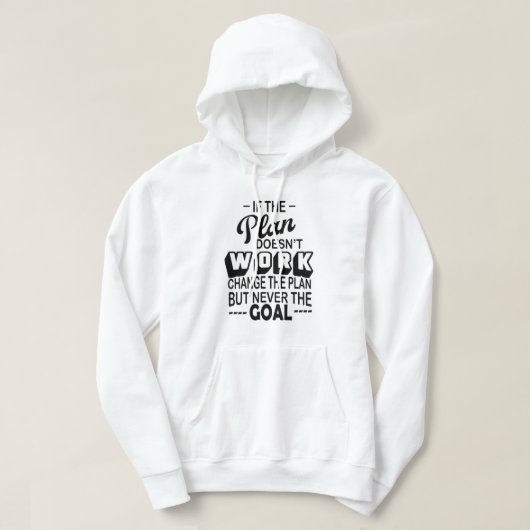 Als het plan niet werkt, verandert het plan nooit hoodie (Design voorkant)
