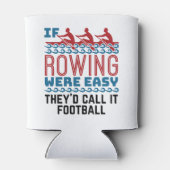 Als het roeien gemakkelijk was zouden zij als Foot Blikjeskoeler (Achterkant)