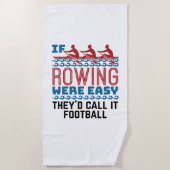 Als het roeien gemakkelijk was zouden zij als Foot Strandlaken (Voorkant)