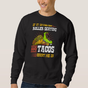 Als het rolschaatsen en tacos's impliceert, tel ik trui