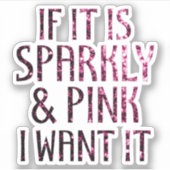 Als het Sparkly en Roze is, wil ik het Sticker (Voorkant)