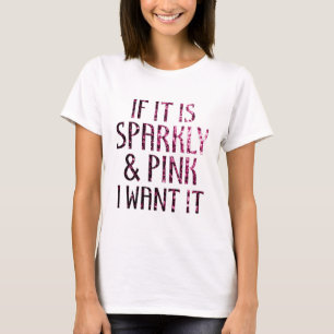 Als het Sparkly en Roze is, wil ik het T-shirt