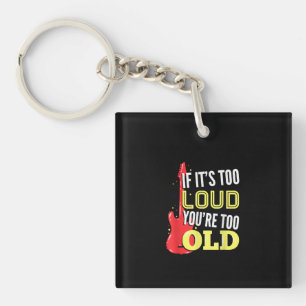 Als het te hard is ben je te oud Gift een gitaar Sleutelhanger