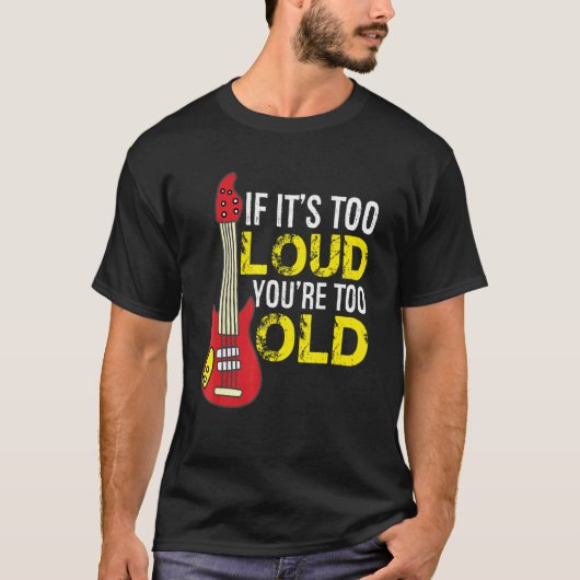 Als het te luid is, ben je te oud Gitaar T-shirt (Voorkant)