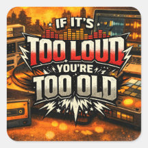 Als het te luid is ben je te oud sticker