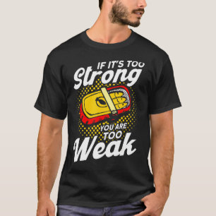 Als het te sterk is, ben je te zwak Zweeds Surstr T-shirt