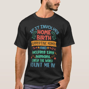 Als het thuisbeballing doula verloskundige L&D ver T-shirt