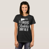 Als het Ukuleles oproept, tel me dan in Ukulele Mu T-shirt (Voorkant volledig)