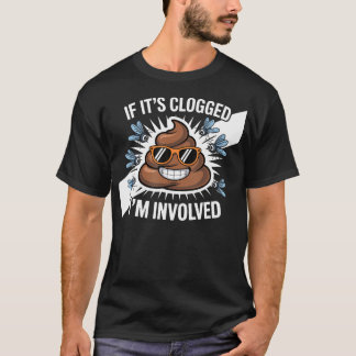 Als het verstopt is, ben IK T-shirt