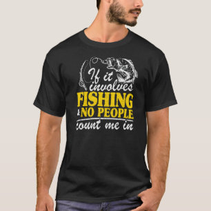 Als het vissen betreft en geen mensen, reken mij d t-shirt