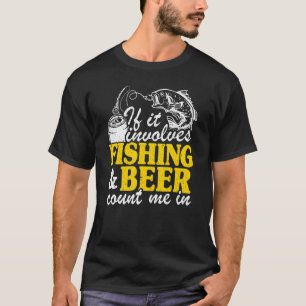 Als het vissen en bier inhoudt, tel ik mee Visser T-shirt