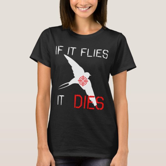 Als het vliegt gaat het dood t-shirt (Voorkant)