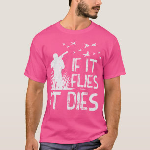 Als het vliegt sterft eend ganzenkwartel fazant Hu T-shirt