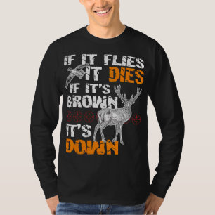 Als het vliegt, sterft het als het bruin is t-shirt