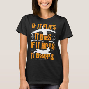 Als het vliegt, sterft het als het hoopt dat het v t-shirt