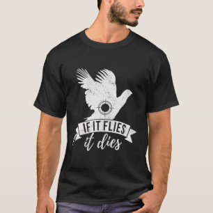 Als het vliegt sterft het grappige fazant hunter h t-shirt