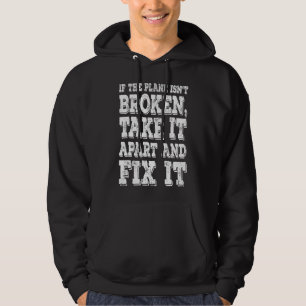 Als het vliegtuig niet gebroken is, neem het dan b hoodie
