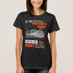 Als het vocht goed is, gaan we de hele nacht door. t-shirt