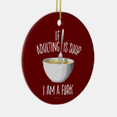 Als het Volgen soep is Keramisch Ornament (Rechts)