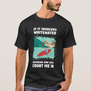 Als het wildwaterkanovaren en katten betreft, tel t-shirt