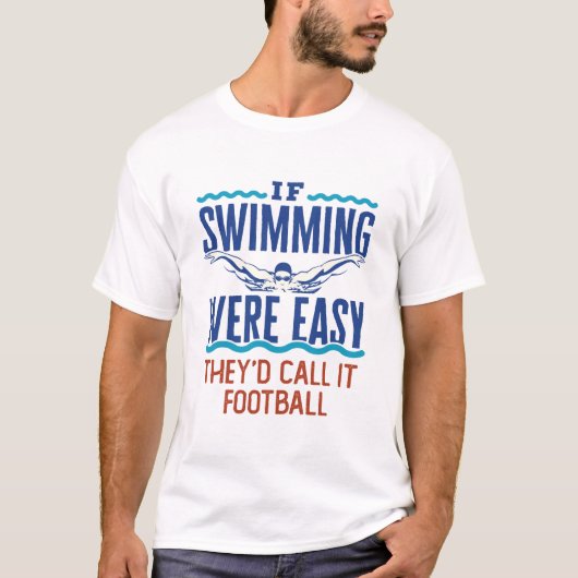 Als het zwemmen Gemakkelijk was het Bron Swim- Tea T-shirt (Voorkant)