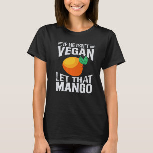 Als hij geen veganist is, laat die mango dan een v t-shirt