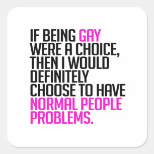 Als homoseksueel zijn een keuze was vierkante sticker