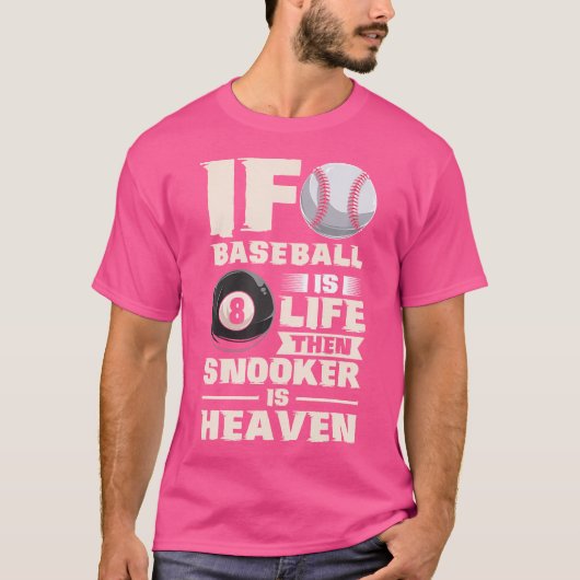 Als honkbal het leven is dan is Snooker de hemel b T-shirt (Voorkant)