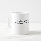 Als Idioten op bomen groeiden, zou dit een ... Koffiemok (Voorkant links)