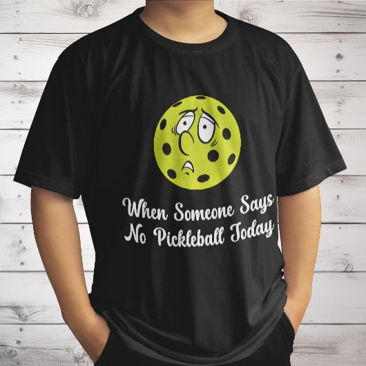 Als iemand vandaag geen pickleball zegt t-shirt