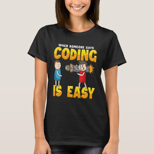 Als iemand zegt dat codering gemakkelijk is t-shirt (Voorkant)