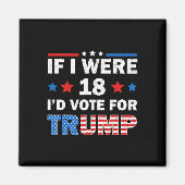 Als ik 18 was, zou ik op Trump 2024 stemmen Magneet (Voorkant)