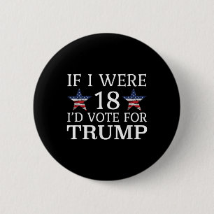 Als ik 18 was, zou ik op Trump stemmen, een grappi Ronde Button 5,7 Cm
