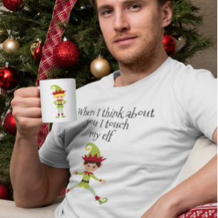 Als ik aan je denk, raak ik mijn Elf Man aan T-shirt