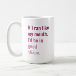 Als ik als mijn mond zou lopen, zou ik in goede vo koffiemok