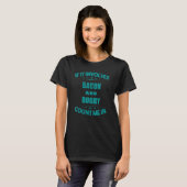 Als ik Bacon en rugby nodig heb... T-shirt (Voorkant volledig)