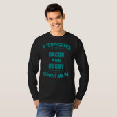 Als ik Bacon en rugby nodig heb... T-shirt (Voorkant volledig)