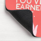 Als ik bedoel, je hebt het verdiend. muismat (Hoek)