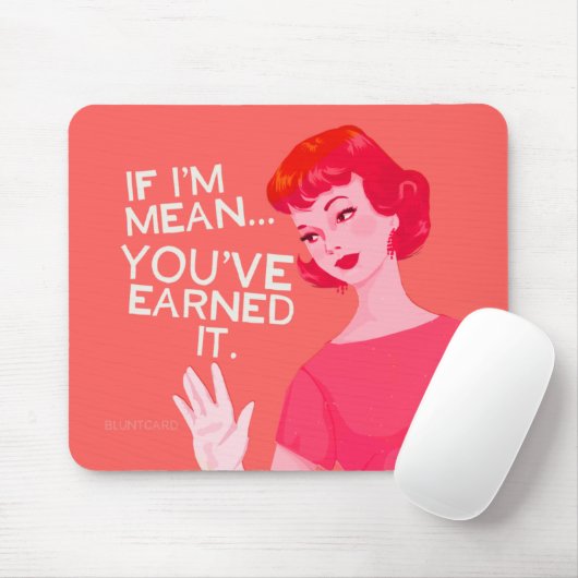 Als ik bedoel, je hebt het verdiend. muismat (Met muis)