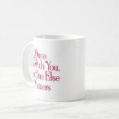 Als ik bij je ben, is er niemand meer. koffiemok (Voorkant links)