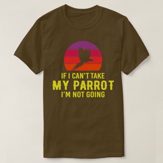 Als ik Canx27t inneem mijn parrot Ix27m niet goed  T-shirt (Design voorkant)