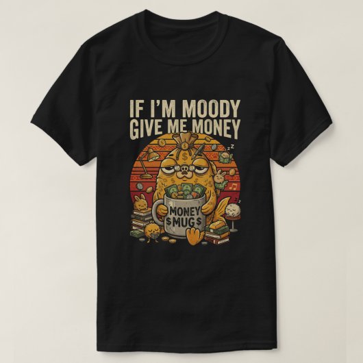 Als ik chagrijnig ben, geef me dan geld Funny Tee T-shirt (Design voorkant)